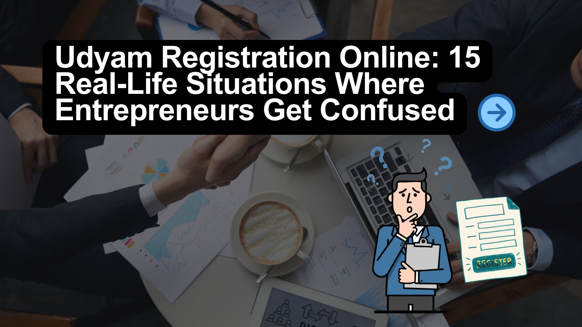 Udyam Registration Online: 15 Real-Life Situations Where Entrepreneurs Get Confused